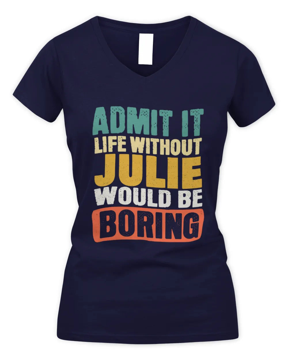 JULIE TP86-K3-229 Personalized Funny Quote Apparel “Life Without NAME Would Be Boring” - Women's V-Neck T-Shirt - Navy