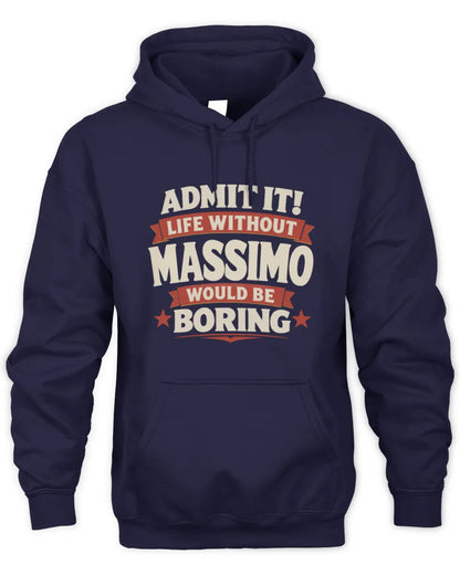 MASSIMO P4 KT003 Personalized Funny Quote Apparel “Life Without NAME Would Be Boring” - Unisex Hoodie - Navy
