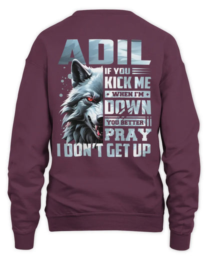 ADIL AP62-K4-666 - Personalized Fierce Wolf Quote Apparel “If You Kick Me When I’m Down, You Better Pray I Don’t Get Up” - Unisex Sweatshirt - Maroon