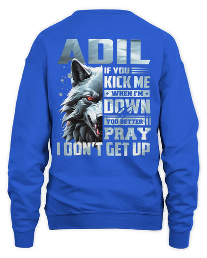 ADIL AP62-K4-666 - Personalized Fierce Wolf Quote Apparel “If You Kick Me When I’m Down, You Better Pray I Don’t Get Up” - Unisex Sweatshirt - Royal
