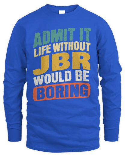JBR TP88-K4-229
Personalized Funny Quote Apparel “Life Without NAME Would Be Boring” - Men's Long Sleeved T-Shirt - Royal