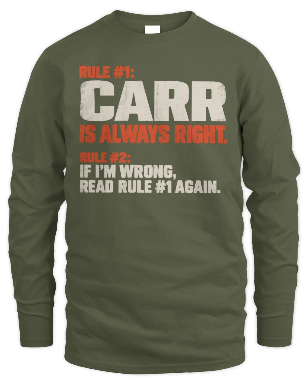 CARR NP1-H006 
Always Right Personalized Name T-Shirt – Funny Custom Name Shirt - Men's Long Sleeved T-Shirt - Military Green