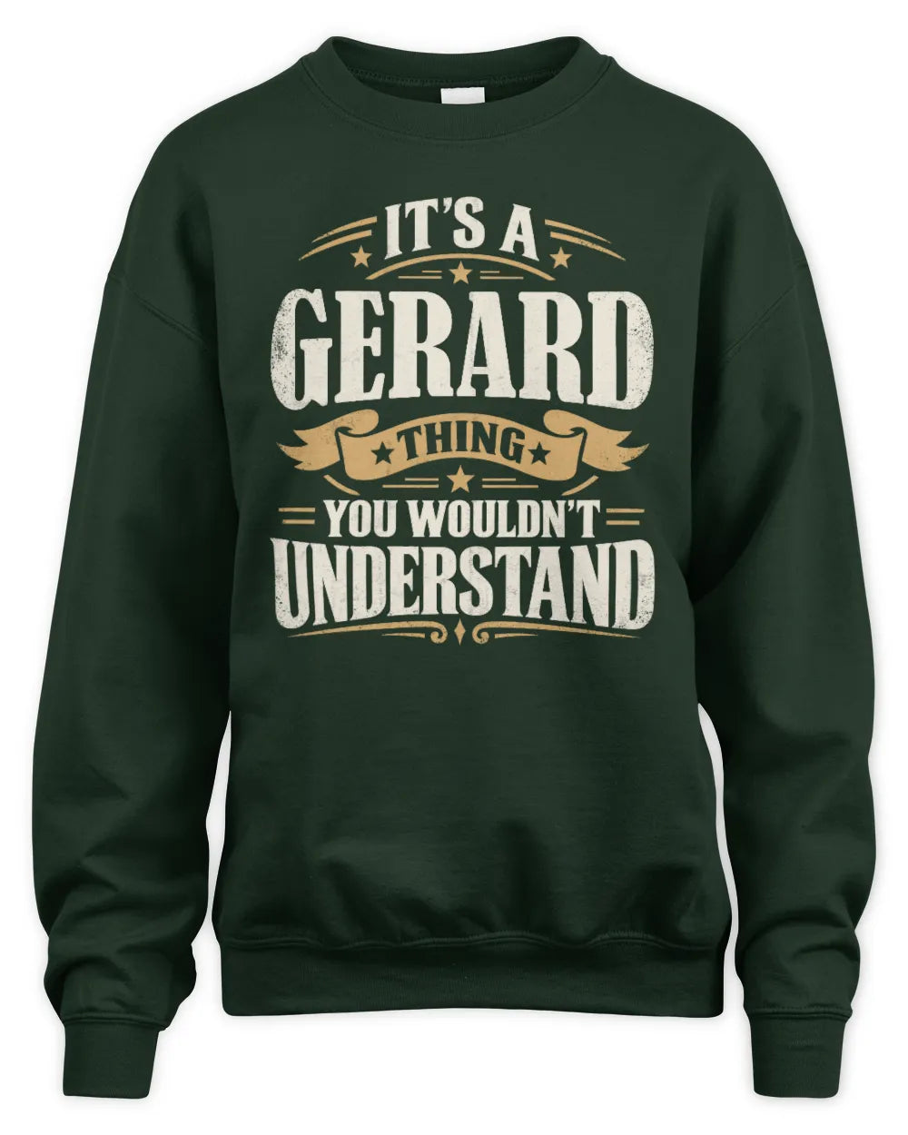 GERARD P08 TH51 - Personalized “It’s a/an [NAME] Thing – You Wouldn’t Understand” Shirt - Unisex Sweatshirt - Forest Green