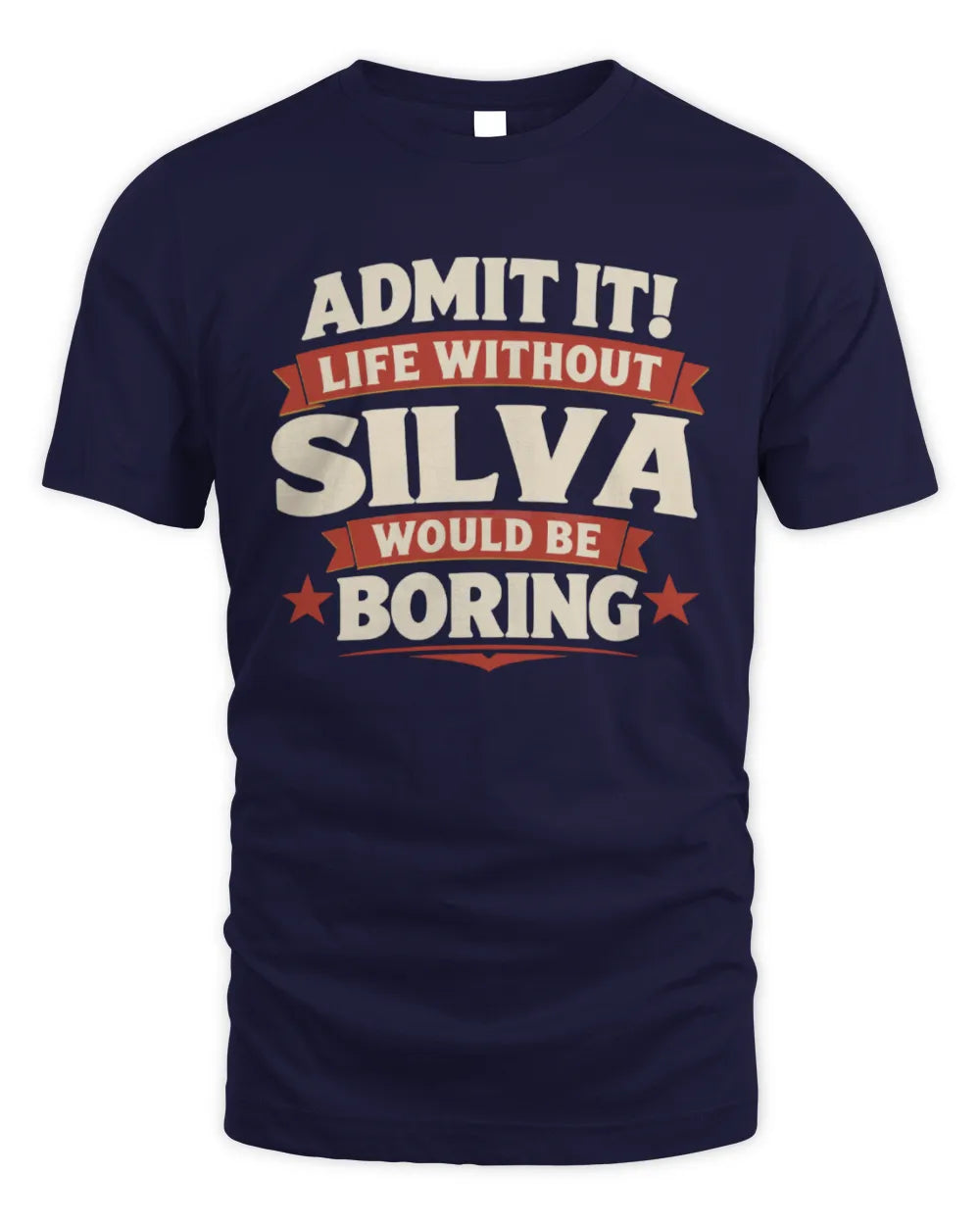 SILVA P4 KT003 Personalized Funny Quote Apparel “Life Without NAME Would Be Boring” - Unisex Standard T-Shirt - Navy