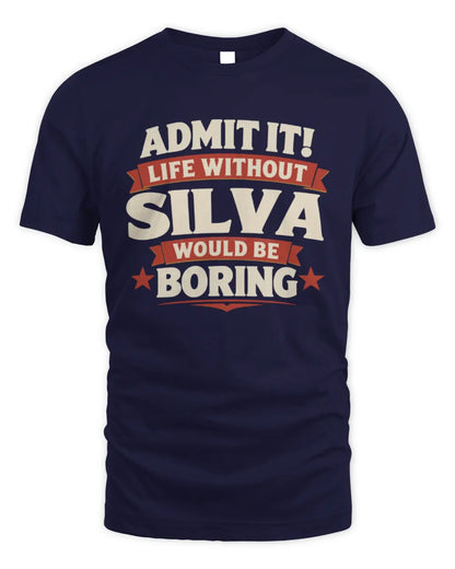 SILVA P4 KT003 Personalized Funny Quote Apparel “Life Without NAME Would Be Boring” - Unisex Standard T-Shirt - Navy
