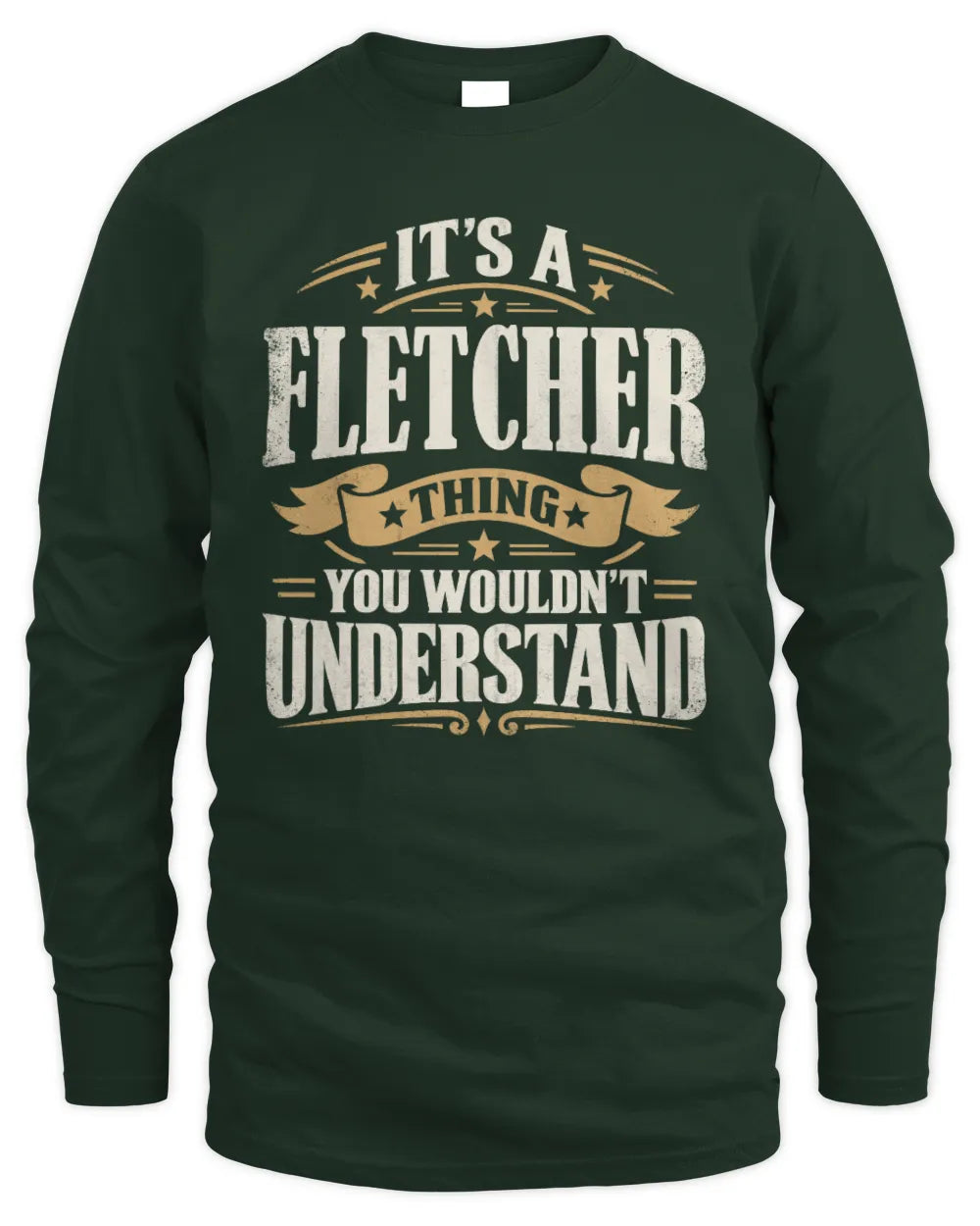 FLETCHER P08 TH51 - Personalized “It’s a/an [NAME] Thing – You Wouldn’t Understand” Shirt - Men's Long Sleeved T-Shirt - Forest Green