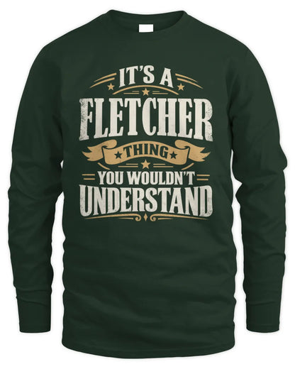 FLETCHER P08 TH51 - Personalized “It’s a/an [NAME] Thing – You Wouldn’t Understand” Shirt - Men's Long Sleeved T-Shirt - Forest Green