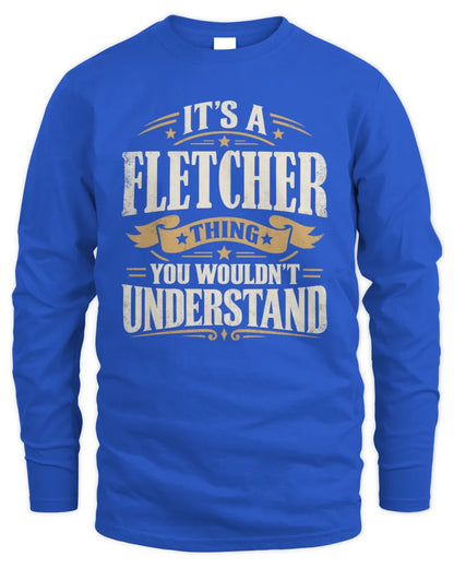 FLETCHER P08 TH51 - Personalized “It’s a/an [NAME] Thing – You Wouldn’t Understand” Shirt - Men's Long Sleeved T-Shirt - Royal