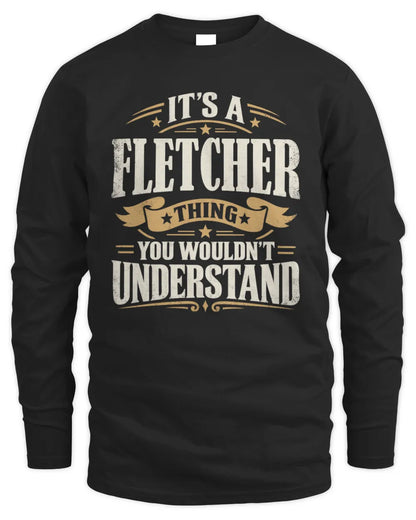 FLETCHER P08 TH51 - Personalized “It’s a/an [NAME] Thing – You Wouldn’t Understand” Shirt - Men's Long Sleeved T-Shirt - Black