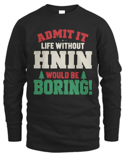 HNIN P5 TH08 Christmas T-Shirt – “Life Without NAME Would Be Boring” - Men's Long Sleeved T-Shirt - Black