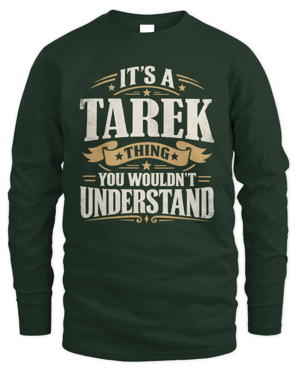 TAREK P08 TH51 - Personalized “It’s a/an [NAME] Thing – You Wouldn’t Understand” Shirt - Men's Long Sleeved T-Shirt - Forest Green