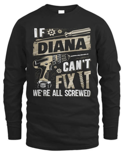 DIANA TX03 P02 - Personalized Handyman Mechanic Shirt “If NAME Can’t Fix It, We’re All Screwed” - Men's Long Sleeved T-Shirt - Black