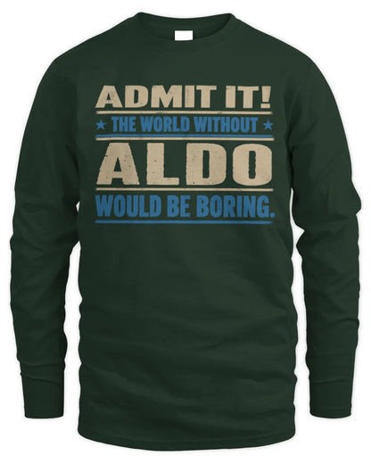 ALDO TP68-K2-968 – Personalized Funny Quote Apparel “The World Without NAME Would Be Boring” - Men's Long Sleeved T-Shirt - Forest Green