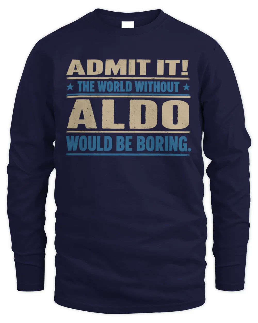 ALDO TP68-K2-968 – Personalized Funny Quote Apparel “The World Without NAME Would Be Boring” - Men's Long Sleeved T-Shirt - Navy