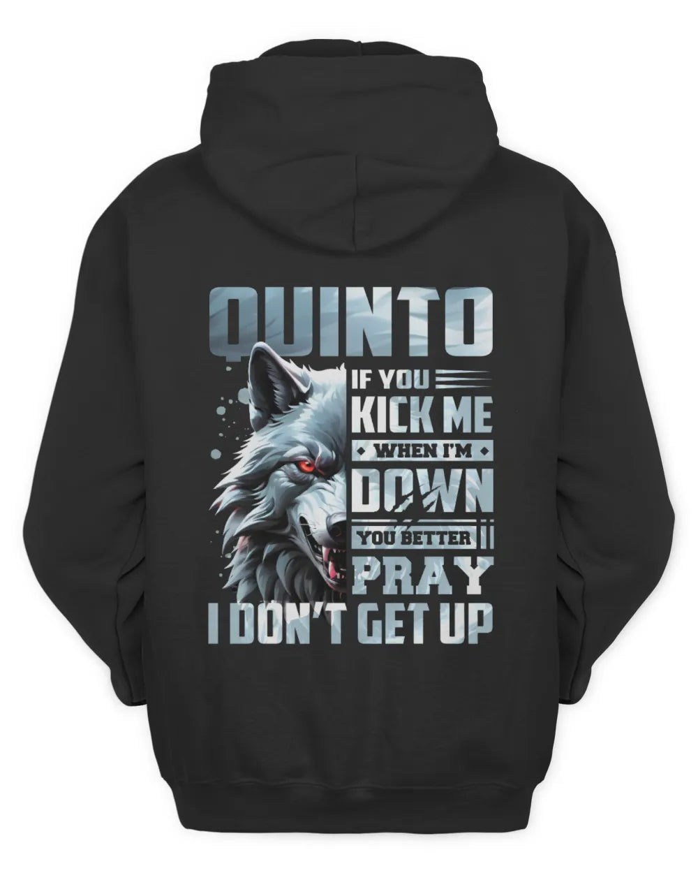 QUINTO AP62-K4-666 - Personalized Fierce Wolf Quote Apparel “If You Kick Me When I’m Down, You Better Pray I Don’t Get Up” - Unisex Hoodie - Black