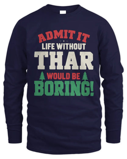 THAR P5 TH08 Christmas T-Shirt – “Life Without NAME Would Be Boring” - Men's Long Sleeved T-Shirt - Navy
