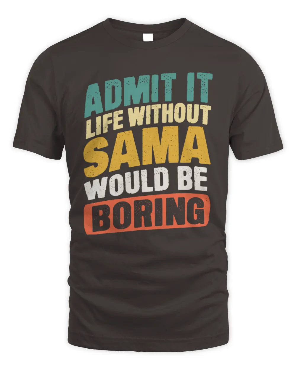 SAMA TP88-K4-229
Personalized Funny Quote Apparel “Life Without NAME Would Be Boring” - Unisex Standard T-Shirt - Dark Chocolate