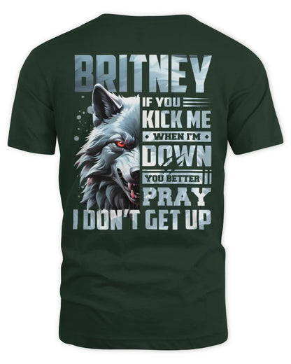 BRITNEY AP62-K4-666 - Personalized Fierce Wolf Quote Apparel “If You Kick Me When I’m Down, You Better Pray I Don’t Get Up” - Unisex Standard T-Shirt - Forest Green