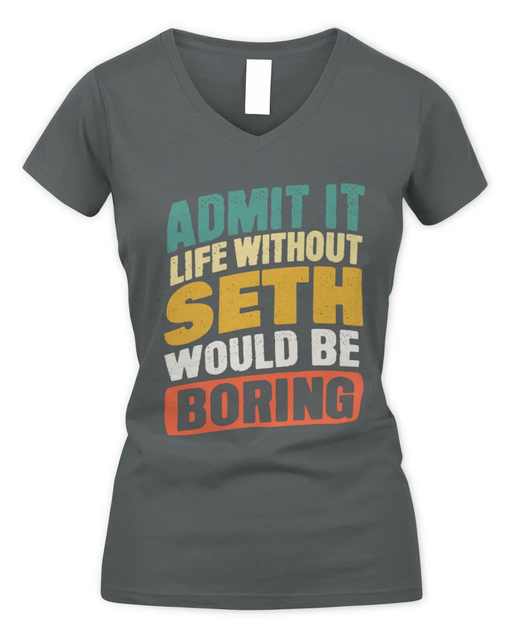 SETH TP88-K4-229
Personalized Funny Quote Apparel “Life Without NAME Would Be Boring” - Women's V-Neck T-Shirt - Charcoal