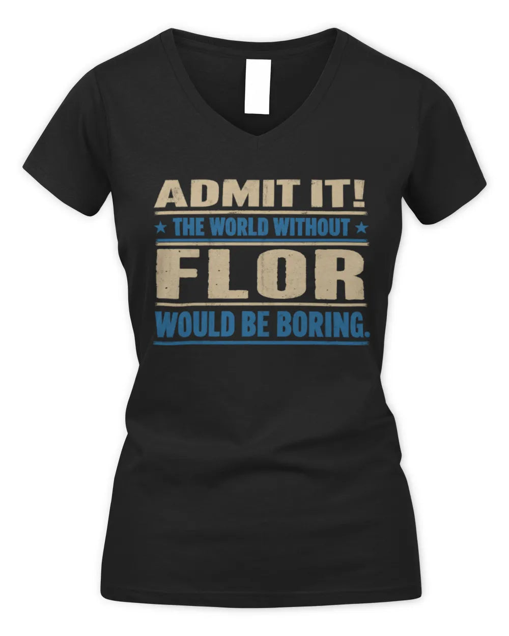 FLOR TP68-K2-968 – Personalized Funny Quote Apparel “The World Without NAME Would Be Boring” - Women's V-Neck T-Shirt - Black
