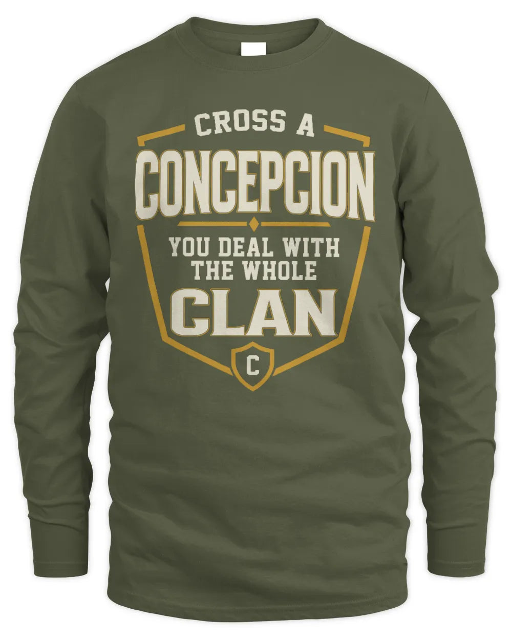 CONCEPCION NT1-K008 Cross A/An NAME, You Deal With the Whole Clan | Personalized Vintage T-Shirt - Men's Long Sleeved T-Shirt - Military Green