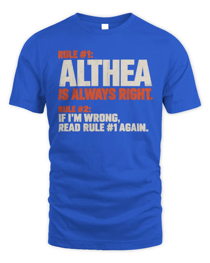 ALTHEA NP1-H006 
Always Right Personalized Name T-Shirt – Funny Custom Name Shirt - Unisex Standard T-Shirt - Royal