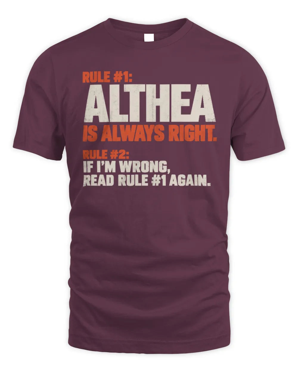 ALTHEA NP1-H006 
Always Right Personalized Name T-Shirt – Funny Custom Name Shirt - Unisex Standard T-Shirt - Maroon