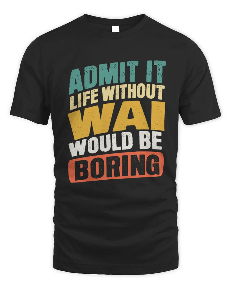 WAI TP88-K4-229
Personalized Funny Quote Apparel “Life Without NAME Would Be Boring” - Unisex Standard T-Shirt - Black