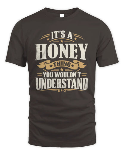 HONEY P08 TH51 - Personalized “It’s a/an [NAME] Thing – You Wouldn’t Understand” Shirt - Unisex Standard T-Shirt - Dark Chocolate