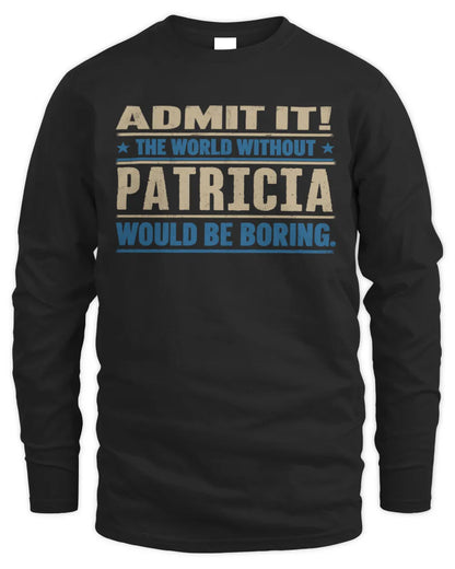 PATRICIA TP68-K2-968 – Personalized Funny Quote Apparel “The World Without NAME Would Be Boring” - Men's Long Sleeved T-Shirt - Black
