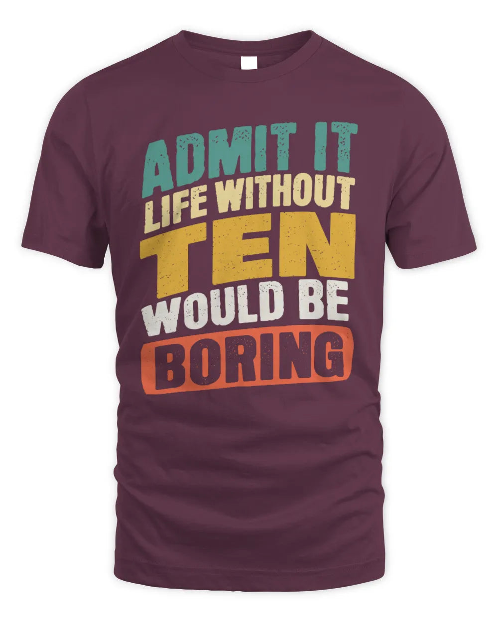 TEN TP88-K4-229
Personalized Funny Quote Apparel “Life Without NAME Would Be Boring” - Unisex Standard T-Shirt - Maroon