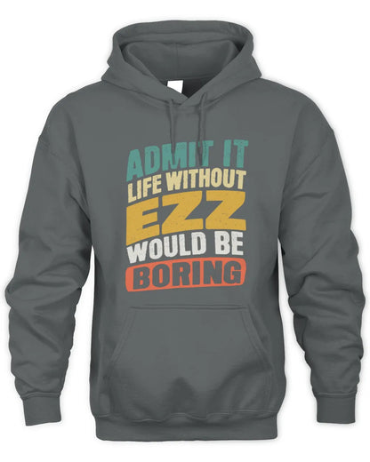 EZZ TP88-K4-229
Personalized Funny Quote Apparel “Life Without NAME Would Be Boring” - Unisex Hoodie - Charcoal