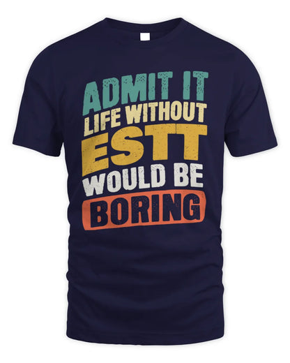ESTT TP88-K4-229
Personalized Funny Quote Apparel “Life Without NAME Would Be Boring” - Unisex Standard T-Shirt - Navy