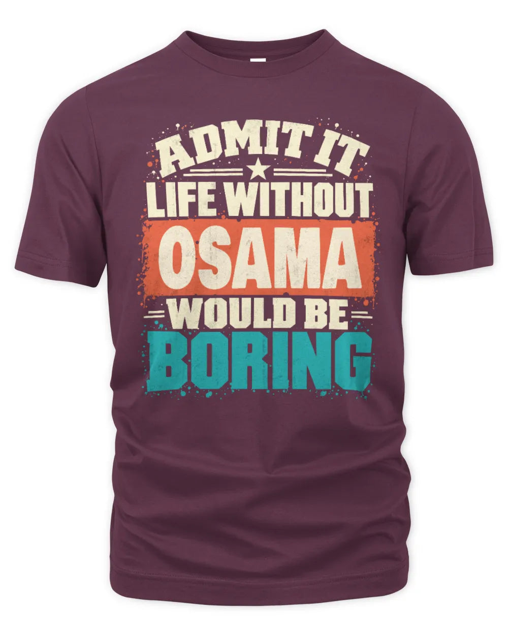 OSAMA P02-TH11-226 Personalized Admit It Life Without [Name] Would Be Boring T-Shirt - Custom Name Funny Gift - Unisex Standard T-Shirt - Maroon