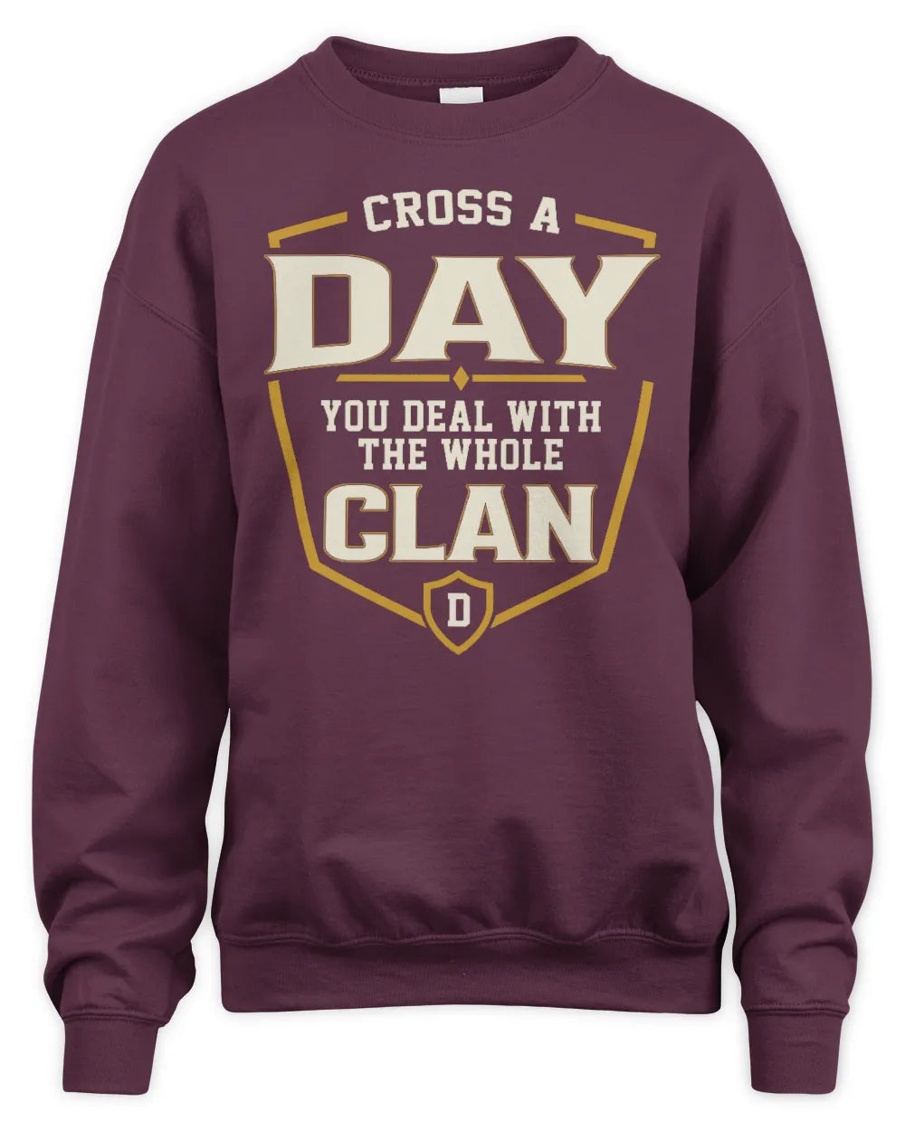 DAY NT1-K008 Cross A/An NAME, You Deal With the Whole Clan | Personalized Vintage T-Shirt - Unisex Sweatshirt - Maroon