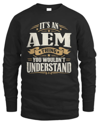 AEM P08 TH51 - Personalized “It’s a/an [NAME] Thing – You Wouldn’t Understand” Shirt - Men's Long Sleeved T-Shirt - Black