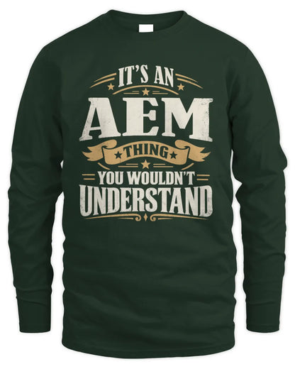 AEM P08 TH51 - Personalized “It’s a/an [NAME] Thing – You Wouldn’t Understand” Shirt - Men's Long Sleeved T-Shirt - Forest Green
