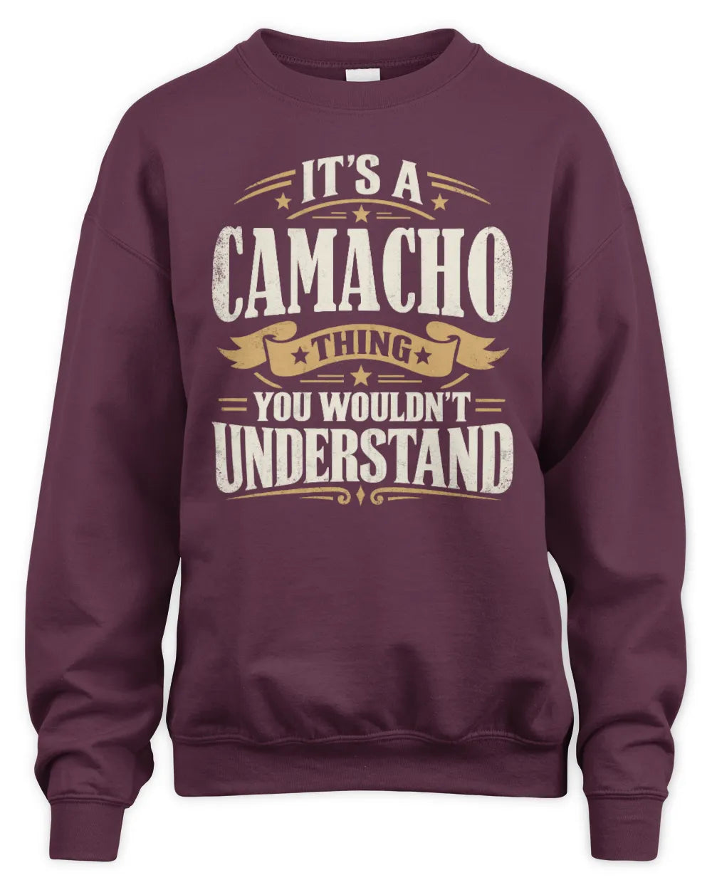 CAMACHO P08 TH51 - Personalized “It’s a/an [NAME] Thing – You Wouldn’t Understand” Shirt - Unisex Sweatshirt - Maroon