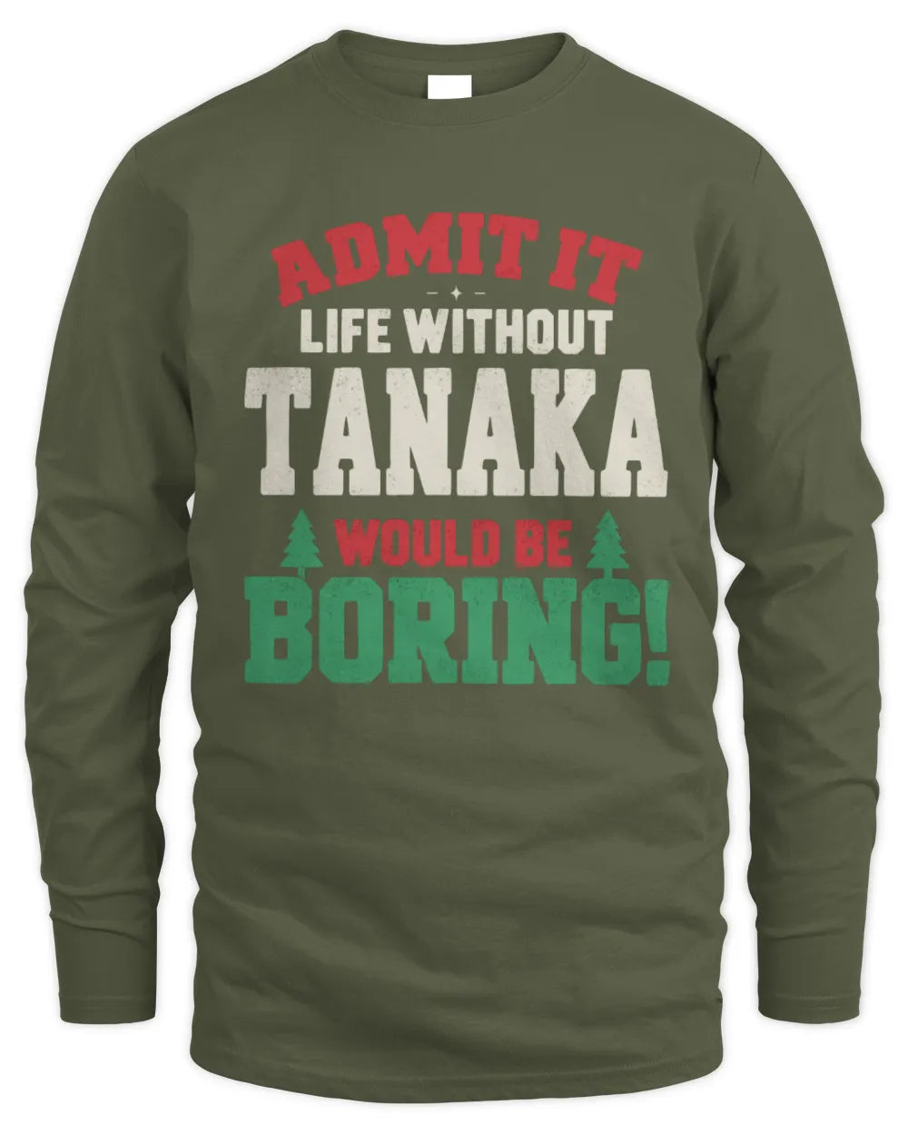 TANAKA P5 TH08 Christmas T-Shirt – “Life Without NAME Would Be Boring” - Men's Long Sleeved T-Shirt - Military Green