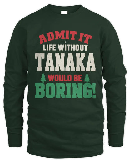 TANAKA P5 TH08 Christmas T-Shirt – “Life Without NAME Would Be Boring” - Men's Long Sleeved T-Shirt - Forest Green