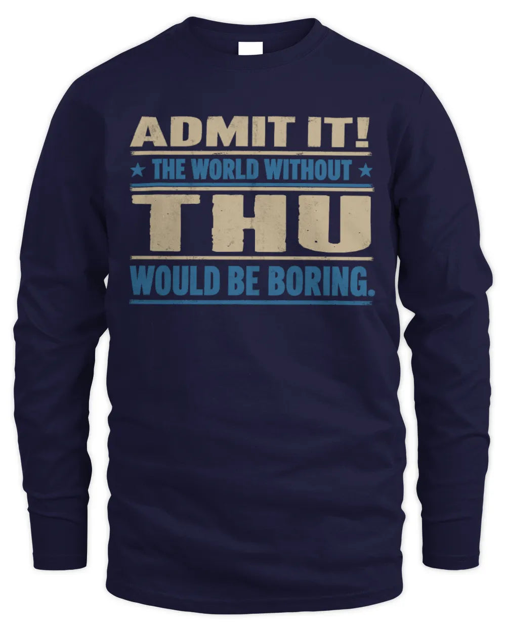 THU TP68-K2-968 – Personalized Funny Quote Apparel “The World Without NAME Would Be Boring” - Men's Long Sleeved T-Shirt - Navy