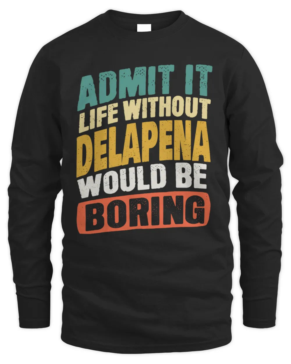 DELAPENA TP88-K4-229
Personalized Funny Quote Apparel “Life Without NAME Would Be Boring” - Men's Long Sleeved T-Shirt - Black
