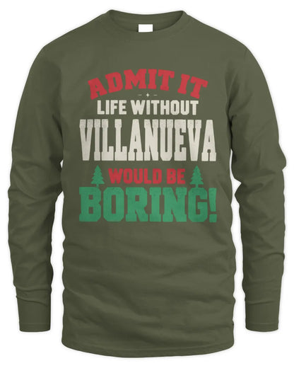 VILLANUEVA P5 TH08 Christmas T-Shirt – “Life Without NAME Would Be Boring” - Men's Long Sleeved T-Shirt - Military Green