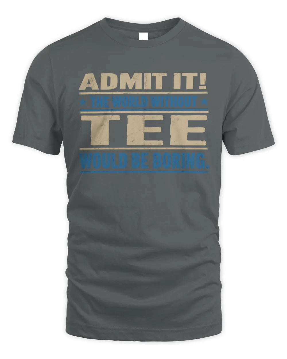 TEE TP68-K2-968 – Personalized Funny Quote Apparel “The World Without NAME Would Be Boring” - Unisex Standard T-Shirt - Charcoal