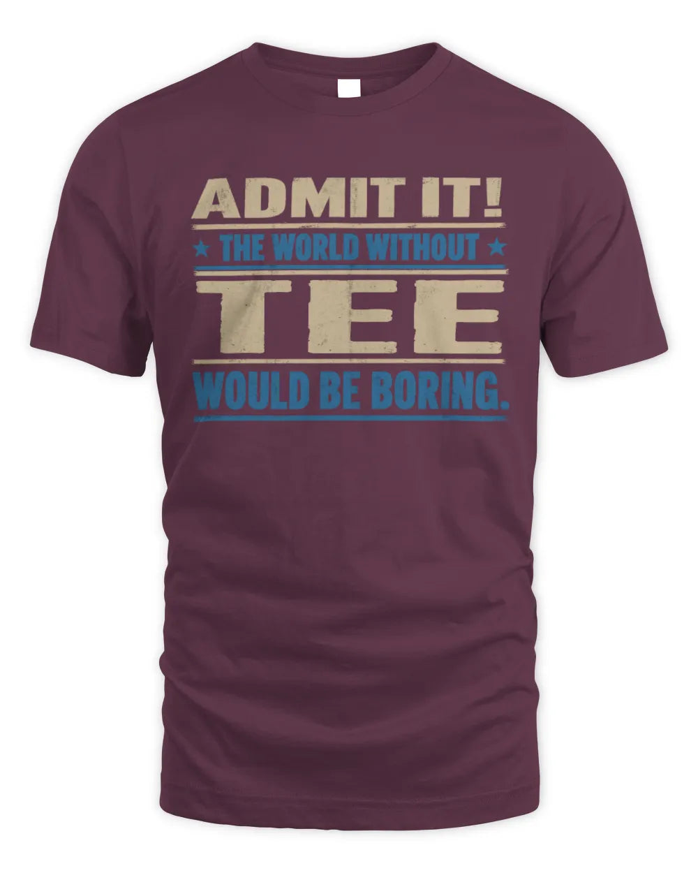 TEE TP68-K2-968 – Personalized Funny Quote Apparel “The World Without NAME Would Be Boring” - Unisex Standard T-Shirt - Maroon