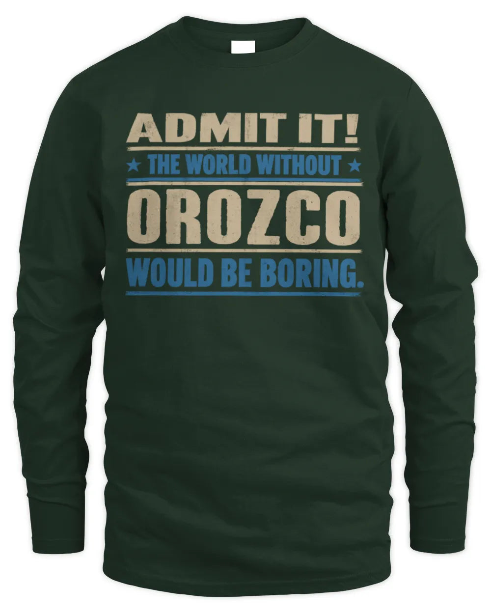 OROZCO TP68-K2-968 – Personalized Funny Quote Apparel “The World Without NAME Would Be Boring” - Men's Long Sleeved T-Shirt - Forest Green