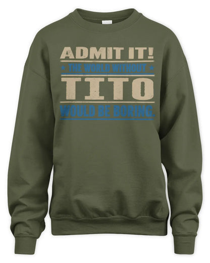 TITO TP68-K2-968 – Personalized Funny Quote Apparel “The World Without NAME Would Be Boring” - Unisex Sweatshirt - Military Green