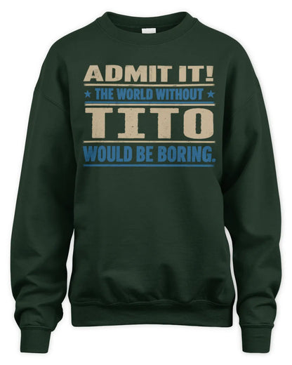 TITO TP68-K2-968 – Personalized Funny Quote Apparel “The World Without NAME Would Be Boring” - Unisex Sweatshirt - Forest Green