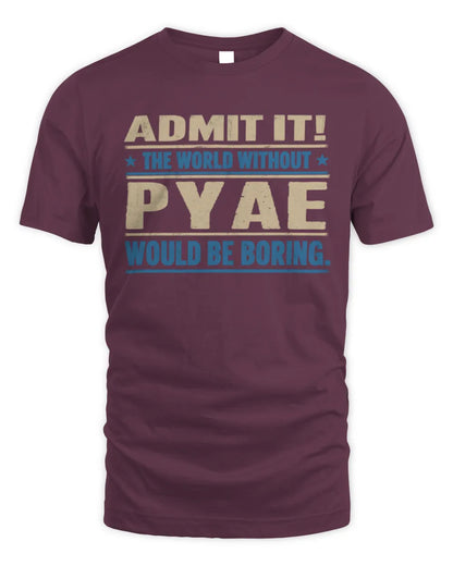 PYAE TP68-K2-968 – Personalized Funny Quote Apparel “The World Without NAME Would Be Boring” - Unisex Standard T-Shirt - Maroon