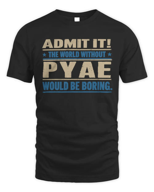 PYAE TP68-K2-968 – Personalized Funny Quote Apparel “The World Without NAME Would Be Boring” - Unisex Standard T-Shirt - Black